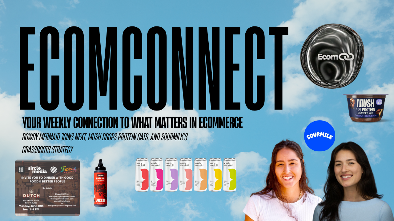 Rowdy Mermaid Joins Next, Mush Drops Protein Oats, and Sourmilk’s Grassroots Strategy